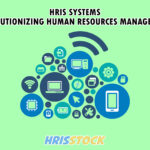 HRIS Systems Revolutionizing Human Resources Management